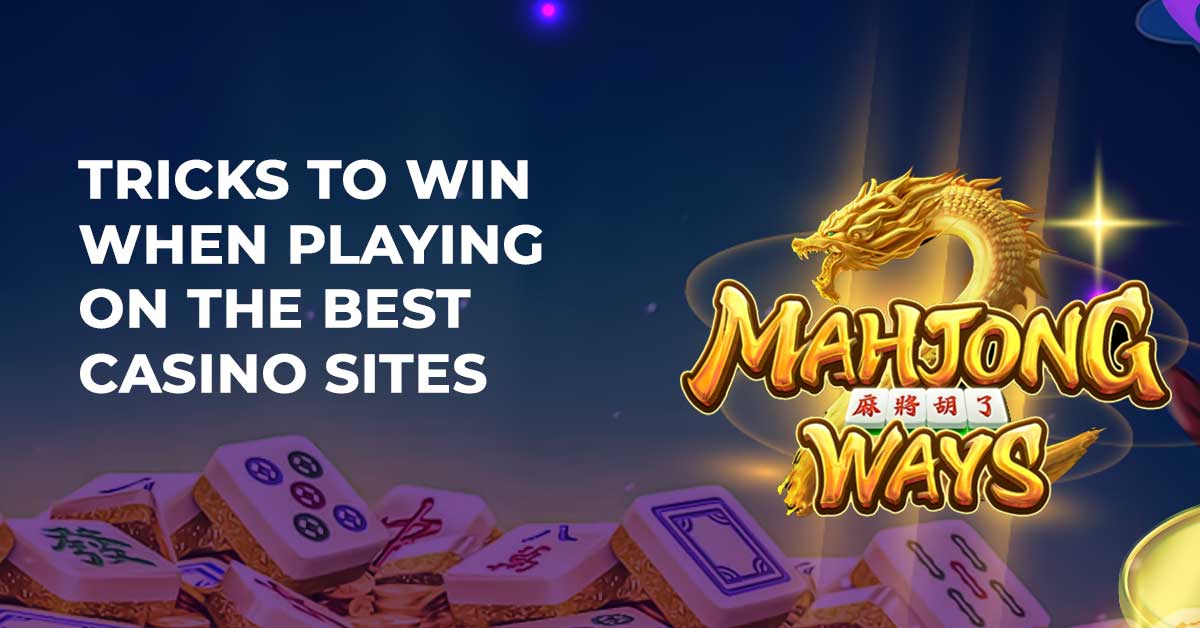 Tricks to Win When Playing on the Best Casino Sites